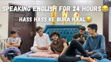 ibi Sheikh | SPEAKING ENGLISH FOR 24 HOURS😂| CHALLENGE | VLOG | YOU CANT CONTROL YOUR HASII |