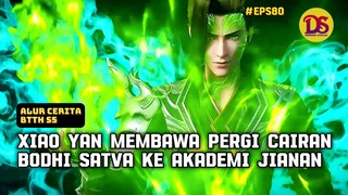 XIAO YAN MEMBAWA LARI CAIRAN BODHI SATVA KE AKADEMI JIANAN - ALUR CERITA #BTTH EPS80