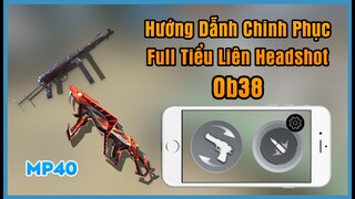 (Free Fire) Hướng Dẫn Cách Kéo Tâm Tất Cả Các Khẩu Súng Tiểu Liên Headshot Ob38 | Huy Gaming