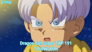 Dragon ball super TẬP 191-TRUNK-KUN