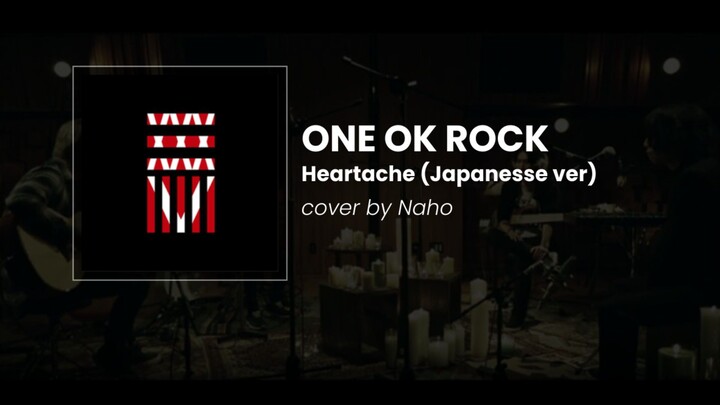 Heartache - One Ok Rock (Cover by Naho)