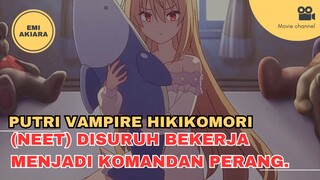 KISAH PUTRI VAMPIRE YANG NEET, DIPAKSA KERJA MENJADI KOMANDAN PERANG