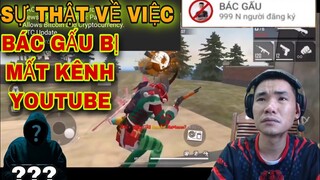 Free Fire | Sự Thật Về Việc Bác Gấu Bị Mất Kênh 1,2 Triệu Sub - Lời Cảnh Báo Đến YouTuBer VN