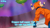 Dragon ball super TẬP 73-HIT TIẾP TỤC TIẾN HÓA