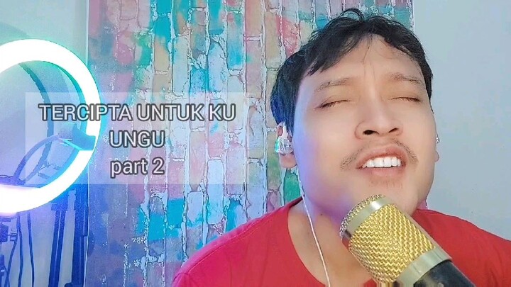 PART 2 : UNGU - TERCIPTA UNTUK KU (cover by badze) 🎬