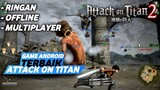 GAME ATTACK ON TITAN RINGAN DI ANDROID DAN BISA MABAR!!!!