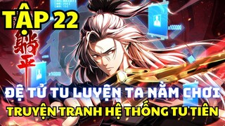 TẬP 22 - ĐỆ TỬ TU LUYỆN, TA NẰM CHƠI - Manhua Review - Truyện Tranh Hệ Thống