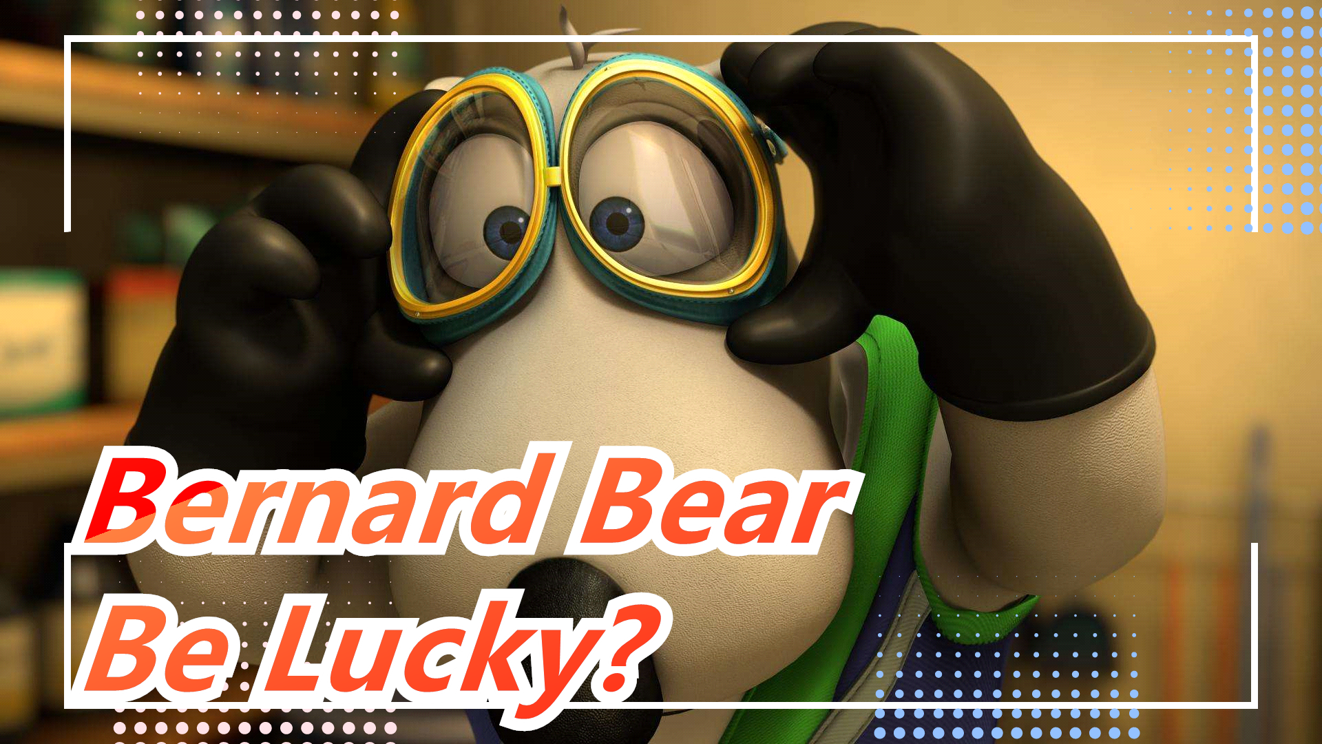 Bernard Bear|Can he really become lucky? - Bilibili