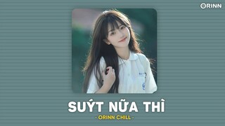 Suýt Nữa Thì (Orinn Lofi Ver.) - Andiez | LYRICS VIDEO