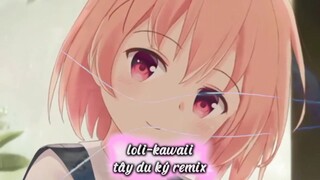 loli 4k - nhạc tây du ký remix siêu hót