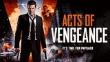 Acts Of Vengeance [1080p] [BluRay] 2017 Action/Thriller (Requested)