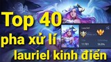 Top 40 HightLight Lauriel siêu khó - Thách thức người chơi