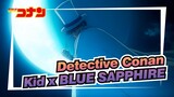 [Detective Conan|Mashup]Kid the Phantom Thief x BLUE SAPPHIRE