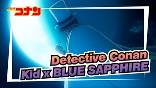 [Detective Conan|Mashup]Kid the Phantom Thief x BLUE SAPPHIRE