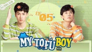 MY TOFU BOY (EP 5)ENG SUB