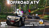 OFFROAD ATV KE GUNUNG TERTINGGI - GTA 5 ROLEPLAY