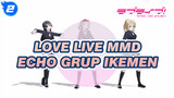 ECHO Grup Ikemen (Upaya Pendatang Baru Di MMD) | Love Live MMD_2