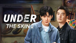 🇨🇳 EP. 1 | Under The Skin 2 (2024) [Eng Sub]