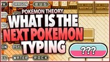 What Is The Next Pokemon Type???