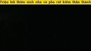 Triệu hồi thiên sinh nha và pha rút kiếm thần thánh