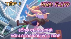 Sống Chung Nhà Với 4 Nàng Dâu Và 1 Trap | Renai Flops | Tập 1