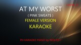 AT MY WORST ( FEMALE VERSION ) ( PINK SWEAT$ ) PH KARAOKE PIANO by REQUEST (COVER_CY)
