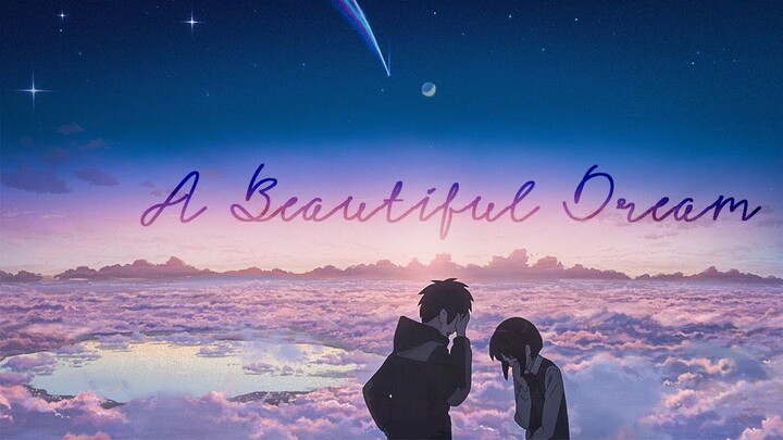 (Kimi No Na Wa) Your Name // A Beautiful Dream