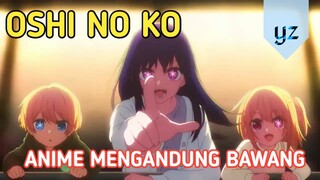 JANGAN NONTON KALO GAK KUAT MENTAL !! Anime Oshi No ko