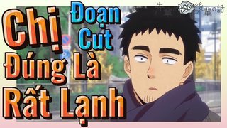 [Senpai Đáng Ghét Của Tôi] Đoạn Cut | Chị Đúng Là Rất Lạnh