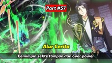 Alur Cerita Pemimpin sekte tampan dan over power Part#57