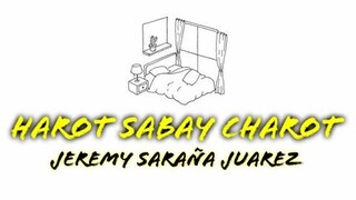 Harot Sabay Charot - Jeremy Saraña Juarez (Lyrics)