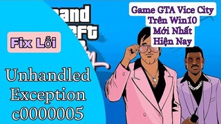 Cách Fix Lỗi Unhandled Exception c0000005 GTA Vice City Mới Nhất Trên Win 10 | NCL Gaming