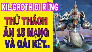 Kilgroth đi rừng với thử thách ăn 15 mạng và cái kết...?