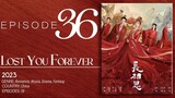🇨🇳EP36 Lost You Forever S1 (2023)