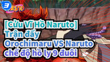 [Cửu Vĩ Hồ Naruto] Đập nát Rashomom! Trận đấy Orochimaru VS Naruto chế độ hồ ly 9 đuôi_M3