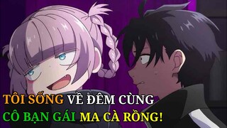 Tóm Tắc Anime | Tôi Sống Về Đêm Cùng Cô Bạn Gái Ma Cà Rồng P1 | Review Phim Anime Hay