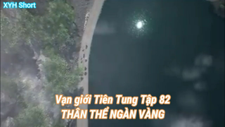 Vạn giới Tiên Tung Tập 82-Thân thế ngàn vàng