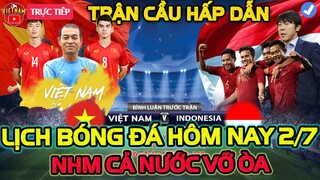 🔴Lịch Trực Tiếp Bóng Đá Hôm Nay 2/7: U19 Việt Nam vs U19 Indonesia, Tin Quá Vui Cho NHM