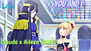 Claude x Aileen [AMV]  // You and I