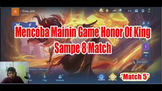Mencoba Mainin Game Honor Of King Sampe 8 Match - Match 5