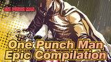 One Punch Man|Epic Compilation（To Be Contine）