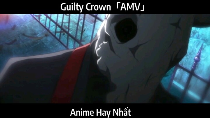 Guilty Crown「AMV」Hay Nhất