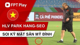 HLV Park Hang-seo soi kỹ mặt sân Mỹ Đình trước trận đại chiến với Nhật Bản