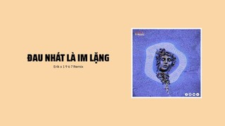 Đau Nhất Là Lặng Im - ERIK「1 9 6 7 Remix」/ Audio Lyrics