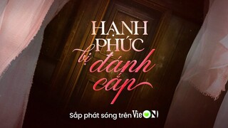 [Firstlook] Hạnh Phúc Bị Đánh Cắp - Bộ phim về nghề thêu đầu tiên của Việt Nam!