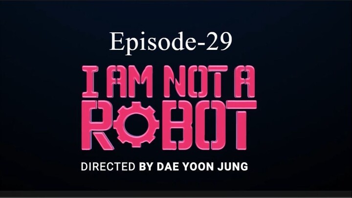 I Am Not A Robot (Episode-29)