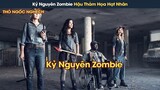 [Review Phim] Thảm Họa Hạt Nhân Hủy Diệt 90% Nhân Loại Chỉ Để Ngăn Chặn Đại Dịch Zombie