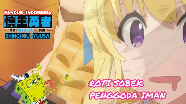 [Fandub Indonesia] Shinchou Yuusha ~ Roti Sobek Penggoda Iman