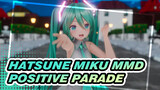 [Hatsune Miku/MMD] Positive Parade