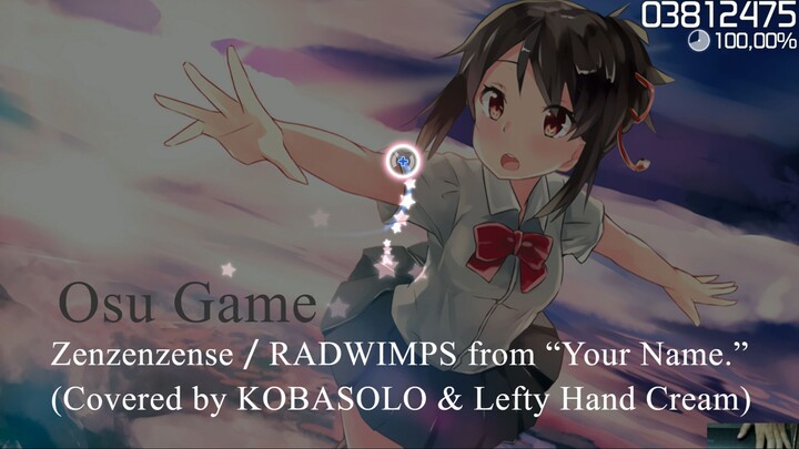 Osu Game "Zenzenzense／RADWIMPS from “Your Name.” (Covered by KOBASOLO & Lefty Hand Cream)"